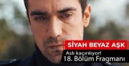 Siyah Beyaz Aşk 18. Bölüm. Fragman 2