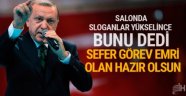 Erdoğan: Sefer görevi emri çıktığında hep birlikte ...