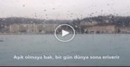 Aşık olmaya bak, bir gün dünya sona eriverir…