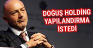 Doğuş Holding borç yapılandırması istedi