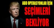 ABD operasyon için seçimleri mi bekliyor