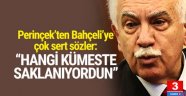 Perinçek'ten Bahçeli'ye: ''Hangi kümeste saklanıyordu''