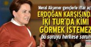 "Tayyip Bey, ikinci turda kimi karşısında görmek istemez"