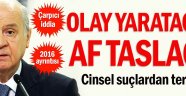 Olay yaratacak af taslağı