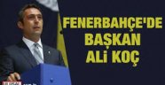 Fenerbahçe'nin yeni başkanı Ali Koç!
