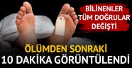 Ölümden sonraki 10 dakika görüntülendi!