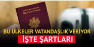 Bu ülkeler vatandaşlık veriyor! İşte şartları...