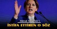 Akşener'i istifa ettiren konuşma