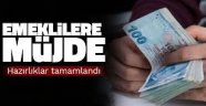 Emeklilere müjde! Hazırlıklar tamamlandı