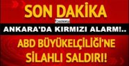 ABD Büyükelçiliğine silahlı saldırı