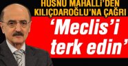 Mahalli: 'CHP Meclis'ten çekilmeli'