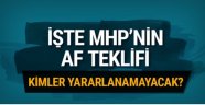 İşte MHP'nin af teklifi…