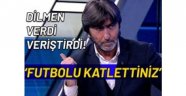 Rıdvan Dilmen: Futbolu katlettiniz diye 0 puan veririm!