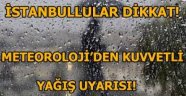 Meteorolojiden İstanbul uyarısı: Çok kuvvetli ve şiddetli!