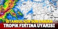 İstanbul için bir tropik fırtına uyarısı daha !