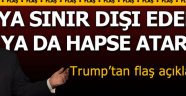 Trump'dan göçmenler için flaş açıklama: