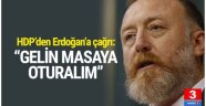 HDP'den Erdoğan'a çağrı: ''Gelin masaya oturalım''