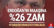 Erdoğan'ın maaşına %26 zam iddiası