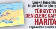 Türkiye'yi denizlere kapatan harita