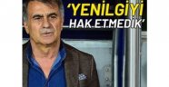 Şenol Güneş: Bugün kaybetmeyi hak etmedik