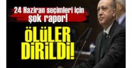 24 Haziran seçimleri için şok rapor! Ölüler dirildi