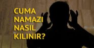 Cuma namazı nasıl kılınır? Cuma namazı kaç rekat?