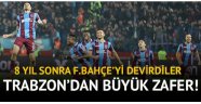 Trabzon'dan F.Bahçe'ye karşı dev zafer!