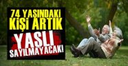 74 yaşındaki kişi artık "yaşlı" sayılmayacak