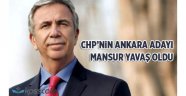 CHP'nin Ankara adayı Mansur Yavaş oldu!