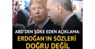 ABD'den şoke eden açıklama: Erdoğan'ın sözleri doğru değil