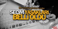 Seçim yasakları belli oldu