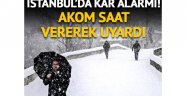 İstanbul'da kar alarmı! AKOM saat vererek uyardı