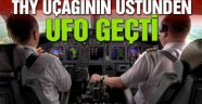 THY Pilotları, 'Üstümüzden yeşil ışık saçan bir cisim geçti'