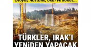 Türkler, Irak'ı yeniden yapacak