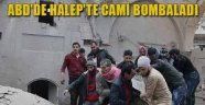 ABD'de Halep'te cami bombaladı