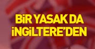 ABD'den sonra bir yasak da İngiltere'den