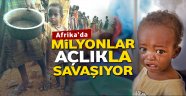 Afrika'da milyonlar açlıkla savaşıyor