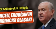 AKP'li Deligöz: "Bahçeli, Erdoğan'ın yardımcısı olacak"