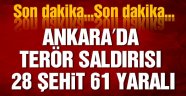 Ankara'da terör saldırısı: 28 şehit 61 yaralı!