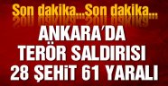 Ankara'da terör saldırısı: 28 şehit 61 yaralı!