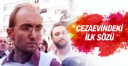 Atalay Filiz cezaevinde ilk sözü bakın ne oldu!