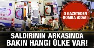 Atatürk Havaalanındaki saldırıyla ilgili bomba iddia!