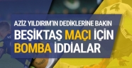 Aziz Yıldırım'dan Beşiktaş maçı için bomba iddialar