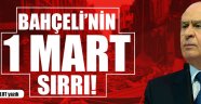 Bahçeli'nin 1 Mart sırrı!