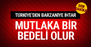 Barzani'ye...Mutlaka bir bedeli olur