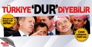 Barzani'ye Türkiye 'dur' diyebilir!