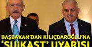 Başbakan'dan Kılıcdaroğlu'na suikast uyarısı