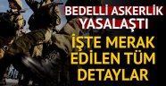 Bedelli askerlik düzenlemesi yasalaştı: İşte merak edilen tüm detaylar