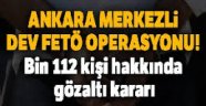 Bin 112 kişi hakkında gözaltı kararı verildi