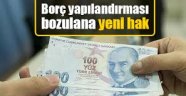 Borç yapılandırması bozulanlara yeni hak